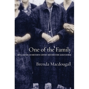 预订 One of the Family: Metis Culture in Nineteenth-Century Northwestern Saskatchewan 家庭中的一员：19世纪西北萨斯喀彻温