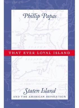 预订 That Ever Loyal Island: Staten Island and the American Revolution: 9780814767245