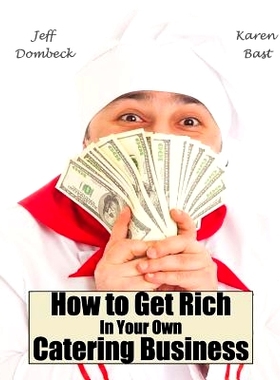 预订 How to Get Rich in Your Own Catering Business: 9781519193766