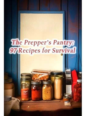 预订 The Prepper’s Pantry: 97 Recipes for Survival: 9798859889129