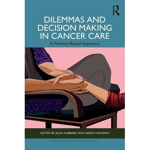 Making Care Dilemmas Decision 癌症护理困境与决策：基于实践 97810410 预订 Approach and Practice Cancer 方法 Based