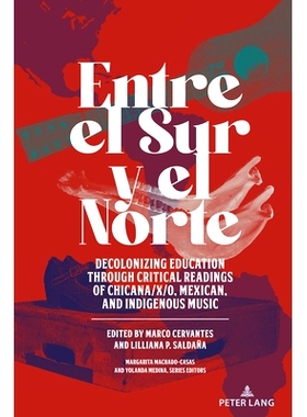 预订 Entre el Sur y el Norte: Decolonizing Education through Critical Readings of Chicana/x/o Mexican and Indigenous Mus