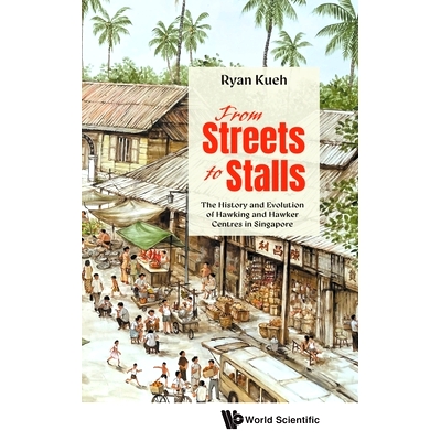 预订 From Streets to Stalls: The History and Evolution of Hawking and Hawker Centres in Singapore 从街头到摊档：新加坡街