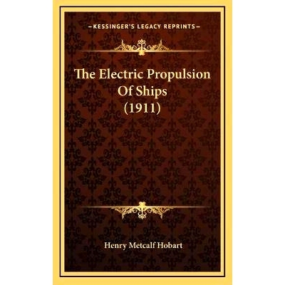 预订 The Electric Propulsion Of Ships (1911): 9781165712557