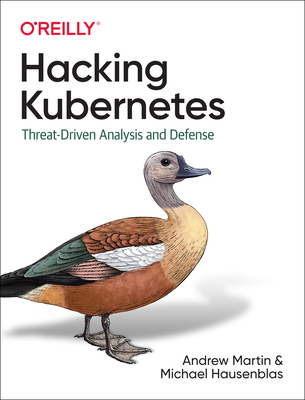 【预订】Hacking Kubernetes: Threat-Driven Analysis and Defense 9781492081739