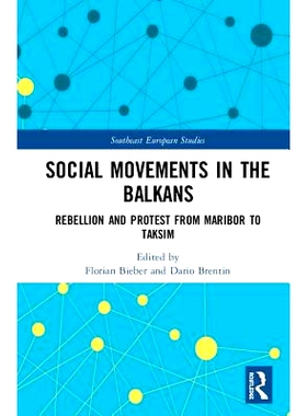 预订 Social Movements in the Balkans: Rebellion and Protest from Maribor to Taksim 巴尔干地区社会运动：从马里博尔到塔克
