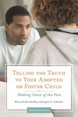 [预订]Telling the Truth to Your Adopted or Foster Child: Making Sense of the Past, 2nd Edition 9781440834042