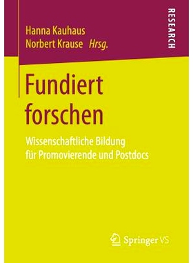 预订 Fundiert forschen: Wissenschaftliche Bildung für Promovierende und Postdocs: 9783658155742