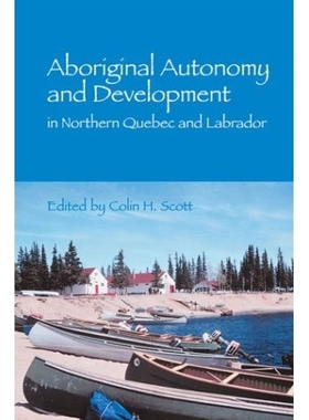 预订 Aboriginal Autonomy and Development in Northern Quebec and Labrador: 9780774808453