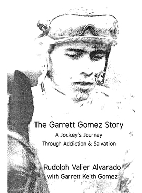 预订 The Garrett Gomez Story: A Jockey’s Journey Through Addiction & Salvation: 9780692824641