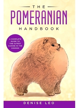 预订 The Pomeranian Handbook: A Complete Guide to The Cutest Canine in The Cosmos: 9780992487898
