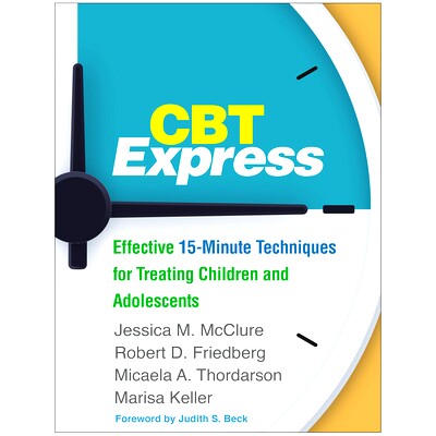 预订 CBT Express: Effective 15-Minute Techniques for Treating Children and Adolescents: 9781462540310