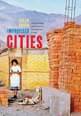 [预订]Improvised Cities: Architecture, Urbanization, and Innovation in Peru 9780822945369