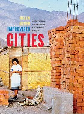 [预订]Improvised Cities: Architecture, Urbanization, and Innovation in Peru 9780822945369