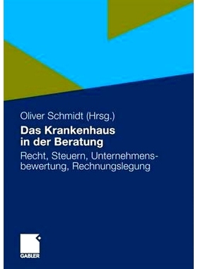 预订 Das Krankenhaus in der Beratung: Recht, Steuern, Unternehmensbewertung, Rechnungslegung: 9783834916501