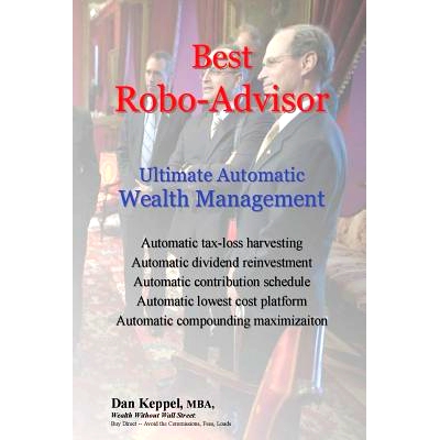 预订 Best Robo-Advisor: Ultimate Automatic Wealth Management: 9781537111957