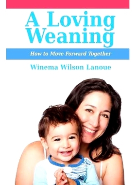 预订 A Loving Weaning: How to Move Forward Together: 9781946665034
