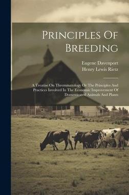 [预订]Principles Of Breeding: A Treatise On Thremmatology Or The Principles And Practices Involved In The  9781020584084