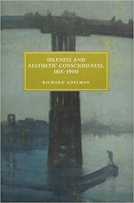 【预订】Idleness and Aesthetic Consciousness, 1815–1900