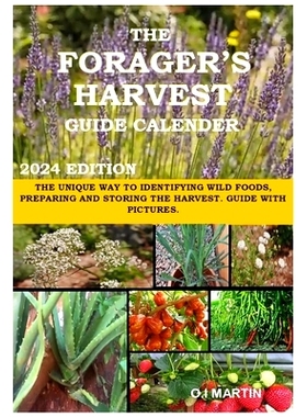 预订 The Forager’s Harvest Guide Calender 2024 Edition: The Unique Way to Identifying Wild Foods, Preparing and Storing