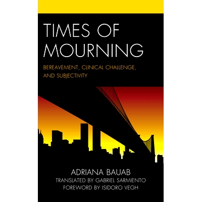 预订 Times of Mourning: Bereavement, Clinical Challenge, and Subjectivity 哀悼时期：丧亲之痛、临床挑战和主观性: 97817936