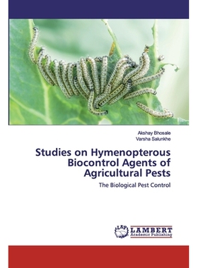 预订 Studies on Hymenopterous Biocontrol Agents of Agricultural Pests：The Biological Pest Control: The Biological Pest