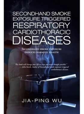 预订 Secondhand Smoke Exposure Triggered Respiratory Cardiothoracic Diseases: Secondhand Smoke Exposure Induces Harmful