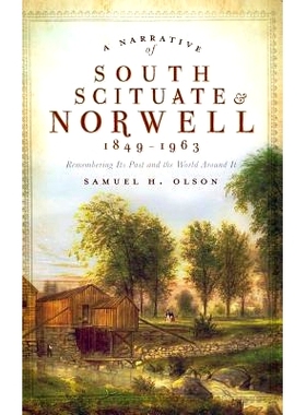 预订 A Narrative of South Scituate Norwell 1849-1963: Remembering Its Past and the World Around It: 9781540225337