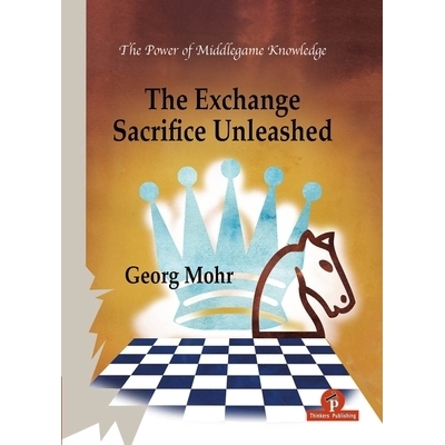 预订 The Exchange Sacrifice Unleashed: Power of Middlegame Knowledge 释放交换牺牲: 9789464201864