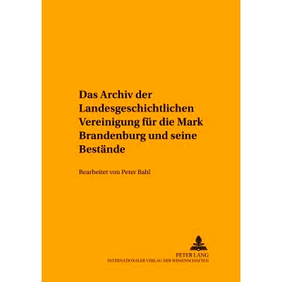 预订 Das Archiv der Landesgeschichtlichen Vereinigung für die Mark Brandenburg und seine Bestände: Bearbeitet von Pete