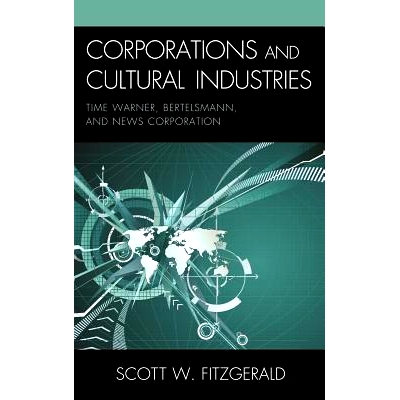 预订 Corporations and Cultural Industries: Time Warner, Bertelsmann, and News Corporation: 9780739144039