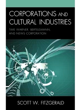 预订 Corporations and Cultural Industries: Time Warner, Bertelsmann, and News Corporation: 9780739144039