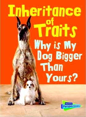 预订 Inheritance of Traits: Why Is My Dog Bigger Than Your Dog?: 9781432987473