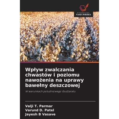 预订 Wplyw zwalczania chwastów i poziomu nawożenia na uprawy bawelny deszczowej: 9786209398117