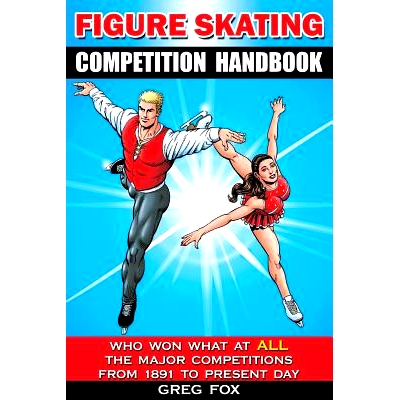 预订 Figure Skating Competition Handbook: Who Won What at ALL the Major Competitions From 1891 to Present Day: 978099959