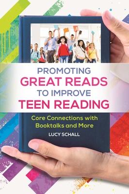 [预订]Promoting Great Reads to Improve Teen Reading: Core Connections with Booktalks and More 9781440834929