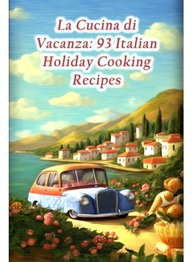 预订 La Cucina di Vacanza: 93 Italian Holiday Cooking Recipes: 9798862154382