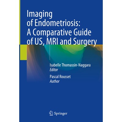 预订 Imaging of Endometriosis A Comparative Guide of US, MRI and Surgery 子宫内膜异位症的影像学检查:超声、磁共振成像与