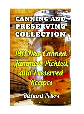 预订 Canning And Preserving Collection: 190 New Canned, Jammed, Pickled, and Preserved Recipes: 9781977570536