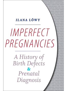 预订 Imperfect Pregnancies: A History of Birth Defects and Prenatal Diagnosis 不*怀孕：出生缺陷和产前诊断的历史: 9781421
