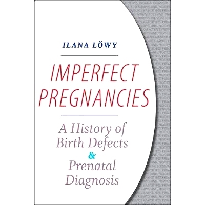 预订 Imperfect Pregnancies: A History of Birth Defects and Prenatal Diagnosis 不*怀孕：出生缺陷和产前诊断的历史: 9781421