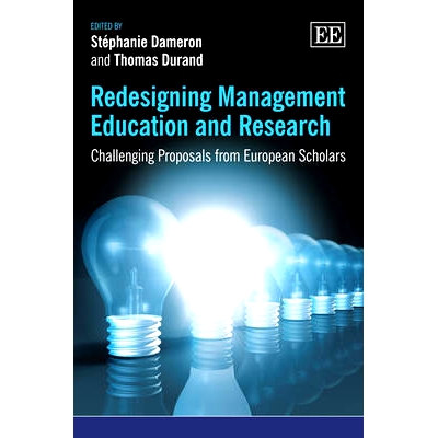 预订 Redesigning Management Education and Research: Challenging Proposals from European Scholars 重新设计管理教育与研究: