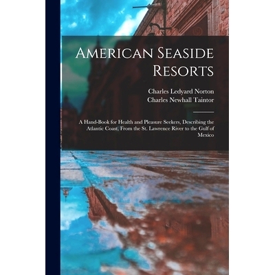 预订 American Seaside Resorts [microform]: a Hand-book for Health and Pleasure Seekers, Describing the Atlantic Coast, F