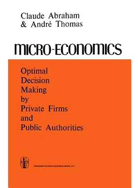 预订 Micro-Economics: Optimal Decision-Making by Private Firms and Public Authorities: 9789401722698