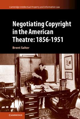 [预订]Negotiating Copyright in the American Theatre: 1856–1951 9781108484756