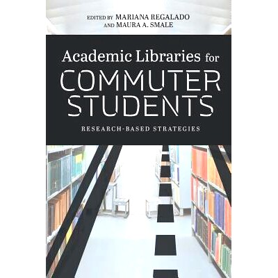 预订 Academic Libraries for Commuter Students: Research-Based Strategies 通勤学生学术图书馆: 9780838917015