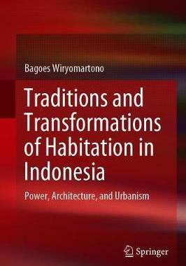 【预订】Traditions and Transformations of Habitation in Indonesia: Power, Architecture, and Urbanism