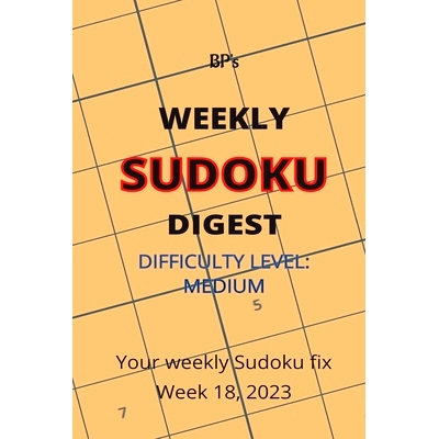 预订 Bp’s Weekly Sudoku Digest - Difficulty Medium - Week 18, 2023: 9798392700424