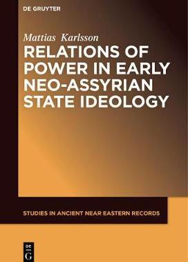 【预订】Relations of Power in Early Neo-Assyrian State Ideology 9781501516191
