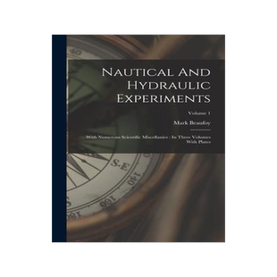 [预订]Nautical And Hydraulic Experiments: With Numerous Scientific Miscellanies: In Three Volumes With Pla 9781018771236